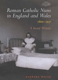 Cover: Roman Catholic Nuns in England and Wales, 1800-1937 - Irish Academic Press Ltd