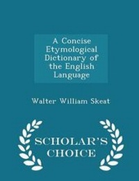 Abbildung von: A Concise Etymological Dictionary of the English Language - Scholar's Choice Edition - Scholar's Choice