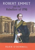 Cover: Robert Emmet and the 1798 Rebellion: Vol 1 - Irish Academic Press Ltd