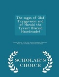Cover: The Sagas of Olaf Tryggvason and of Harald the Tyrant (Harald Haardraade) - Scholar's Choice Edition - Scholar's Choice