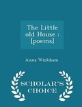 Cover: The Little Old House - Scholar's Choice