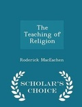 Cover: The Teaching of Religion - Scholar's Choice Edition - Scholar's Choice