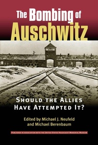 Enlarge image Cover: The Bombing of Auschwitz - University Press of Kansas