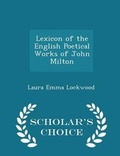 Cover: Lexicon of the English Poetical Works of John Milton - Scholar's Choice Edition - Scholar's Choice