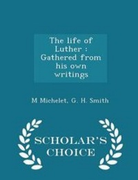 Enlarge image Cover: The Life of Luther - Scholar's Choice
