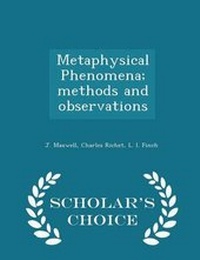 Enlarge image Cover: Metaphysical Phenomena; Methods and Observations - Scholar's Choice Edition - Scholar's Choice