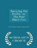 Cover: Dairying for Profit, Or, the Poor Man's Cow - Scholar's Choice Edition - Scholar's Choice