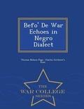 Cover: Befo' de War Echoes in Negro Dialect - War College Series - War College Series
