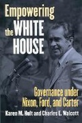 Cover: Empowering the White House - University Press of Kansas