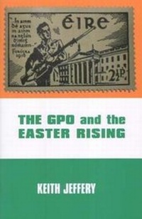 Enlarge image Cover: The GPO and the Easter Rising - Irish Academic Press Ltd