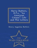 Cover: Harry Butters, R.F.A., an American Citizen - War College Series