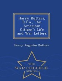 Enlarge image Cover: Harry Butters, R.F.A., an American Citizen - War College Series
