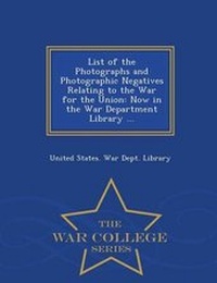 Abbildung von: List of the Photographs and Photographic Negatives Relating to the War for the Union - War College Series