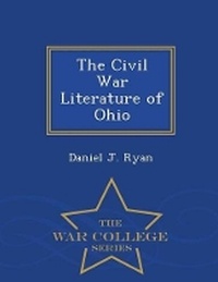 Enlarge image Cover: The Civil War Literature of Ohio - War College Series - War College Series