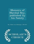 Cover: Memoirs of Marshal Ney, Published by His Family - Scholar's Choice Edition - Scholar's Choice
