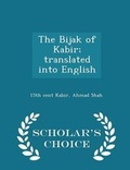 Cover: The Bijak of Kabir; Translated Into English - Scholar's Choice Edition - Scholar's Choice