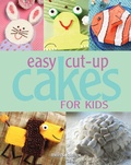 Cover: Easy Cut-up Cakes for Kids - Simon + Schuster LLC