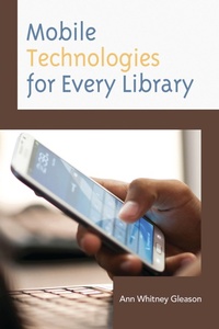 Abbildung von: Mobile Technologies for Every Library - Bloomsbury eBooks US
