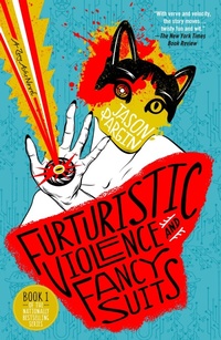 Enlarge image Cover: Futuristic Violence and Fancy Suits - Thomas Dunne Books