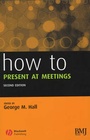 Cover: How to Present at Meetings - Wiley-Blackwell