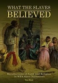 Cover: What the Slaves Believed - Greenwood Press