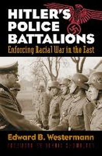 Enlarge image Cover: Hitler's Police Battalions - University Press of Kansas