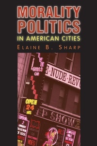 Enlarge image Cover: Morality Politics in American Cities - University Press of Kansas
