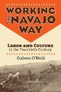 Cover: Working the Navajo Way - University Press of Kansas