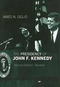 Cover: The Presidency of John F. Kennedy - University Press of Kansas