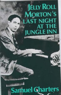 Enlarge image Cover: Jelly Roll Morton's Last Night at the Jungle Inn - Marion Boyars Publishers Ltd