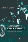 Cover: The Presidency of John F. Kennedy - University Press of Kansas
