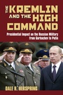 Cover: The Kremlin and the High Command - University Press of Kansas