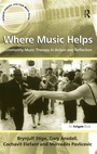Cover: Where Music Helps: Community Music Therapy in Action and Reflection - Routledge