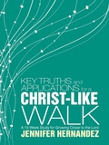 Cover: Key Truths and Applications for a Christ-Like Walk - WestBow Press