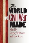 Cover: The World the Civil War Made - The University of North Carolina Press