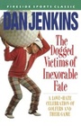 Cover: DOGGED VICTIMS OF INEXORABLE FATE - Simon + Schuster LLC