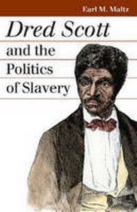 Abbildung von: Dred Scott and the Politics of Slavery - University Press of Kansas