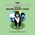 Cover: The Courageous Collie and the Grand-Daddy Wolf - AMERICA STAR BOOKS