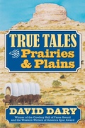 Cover: True Tales of the Prairies and Plains - University Press of Kansas