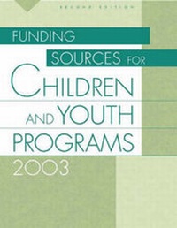 Enlarge image Cover: Funding Sources for Children and Youth Programs 2003, 2nd Edition - Oryx Press Inc