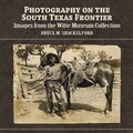Cover: Photography on the South Texas Frontier - Trinity University Press,U.S.
