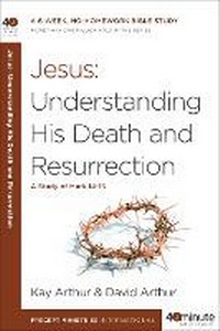 Enlarge image Cover: Jesus - Understanding His Death and Resurrection - Waterbrook Press (A Division of Random House Inc)