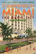 Cover: It Happened in Miami, the Magic City - Taylor Trade Publishing
