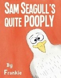Cover: Sam Seagull's Quite Pooply - Bookbaby