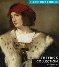 Cover: Frick Collection: Director's Choice - Scala Arts & Heritage Publishers Ltd