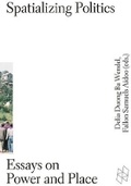 Cover: Spatializing Politics - Harvard Graduate School of Design