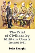 Cover: The Trial of Civilians by Military Courts - Irish Academic Press Ltd