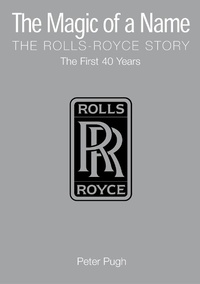 Enlarge image Cover: The Magic of a Name: The Rolls-Royce Story, Part 1 - Icon Books