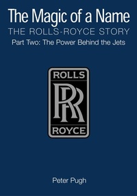 Abbildung von: The Magic of a Name: The Rolls-Royce Story, Part 2 - Icon Books