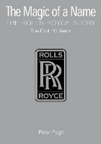 Enlarge image Cover: The Magic of a Name: The Rolls-Royce Story, Part 1 - Icon Books